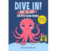 Dive In! Ocean Dot-to-Dot, Quiz, and Coloring Book for Kids Ages 4-8: Fun and Educational Sea Creature Activities - Connect the Dots, Answer Quizzes, and Color the Ocean World!