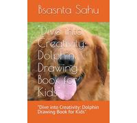 "Dive into Creativity: Dolphin Drawing Book for Kids": "Dive into Creativity: Dolphin Drawing Book for Kids"