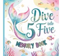 Dive into Five Mermaid Birthday Party Memory Book: Under the Sea Party Keepsake with Coloring Pages, Photo Spaces, and Gift Tracker for 5 Year Old Girls