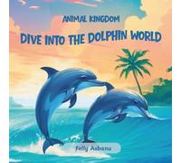 Dive Into the Dolphin World: Animal Kingdom