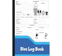Dive Log Book: Scuba Diving Log to Record Dive Dates, Locations, Conditions, Depth, Equipment & Air Pressure.