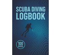 Dive Log Book: Track Sites, Depths, Conditions & Equipment - 100 Entries