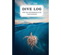 Dive Log: Halte in nur 5 Minuten deine Fortschritte und Erinnerungen fest und optimiere deine Tauchgänge | Dein Taucher Logbuch für 120 unvergessliche Tauchgänge