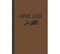 Dive Log: Notes Book for Tracking Each Dive | Record Dive Number, Location, Time, Dive Site, Visibility, Current, Swell, Surge, Time In, Time Out, and Other Important Details - Brown and Black Cover