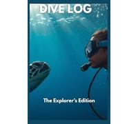DIVE LOG: The Explorer's Edition
