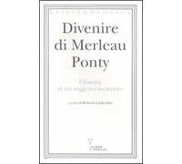 Divenire di Merleau Ponty. Filosofia di un soggetto incarnato