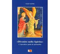 Divenire nello Spirito. L'Apocalisse. Guida di spiritualità