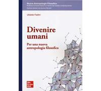 Divenire Umani. Per Una Nuova Antropologia Filosofica - - 2024