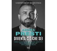 Libri Presti Andrea - Fai Cio Che Sei