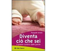Diventa ciò che sei. Il potere curativo delle parole