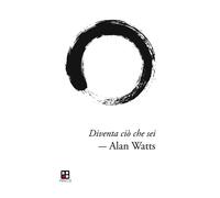 Diventa ciò che sei [Paperback] [May 02, 2017] Watts, Alan W.
