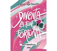 Diventa la tua fortuna. 365 mantra