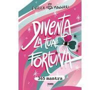 Diventa la tua fortuna. 365 mantra - Mannari Enrica