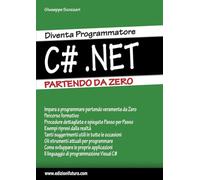 Diventa programmatore c#.net. Partendo da zero - Scozzari Giuseppe
