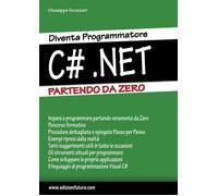 Diventa programmatore c#.net. Partendo da zero - Scozzari Giuseppe