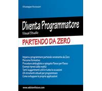 Diventa programmatore Visual Studio. Partendo da zero - 2023 - Ed