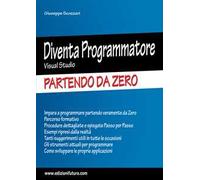 Diventa programmatore Visual Studio. Partendo da zero. Ediz. ampliata