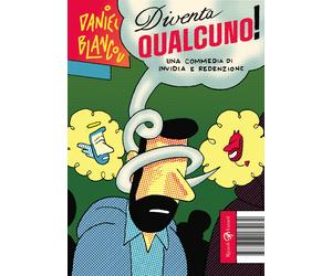 Diventa qualcuno Una commedia di invidia e redenzione - Blancou Daniel