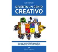 Diventa un genio creativo. Whymap: un metodo innovativo per prendere decisioni efficaci