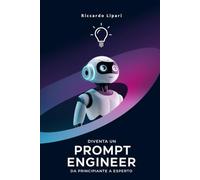 Diventa un Prompt Engineer: Da Principiante a Esperto