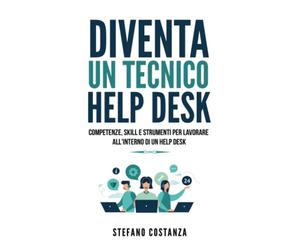 Diventa un Tecnico Help Desk: Competenze, skill e strumenti per lavorare all'interno di un help desk.: 1