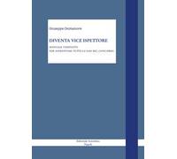 Diventa vice ispettore. Manuale completo per affrontare tutte le fasi del concorso