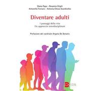 Diventare Adulti. I Passaggi Della Vita. Un Approccio Interdisciplinare
