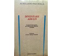 Diventare adulti. Scuola di discussione per adolescenti, fidanzati e famiglie