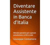 Diventare Assistente in Banca d’Italia: Metodo operativo per superare preselezione, scritti e orale