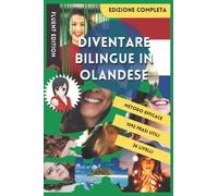 Diventare Bilingue in Olandese: Imparare l'Olandese e Diventare Bilingue in 3 Anni con 1 Frase al Giorno