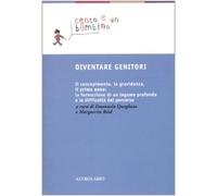Diventare genitori. Il concepimento, la gravidanza, il primo anno: la formazione di un legame profondo e la difficoltà del percorso
