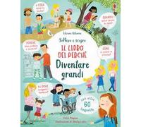 Diventare grandi. Il libro dei perché. Ediz. illustrata