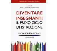 Diventare insegnanti. Il primo ciclo di istruzione. Prova scritta e orale. Manuale per il concorso docenti