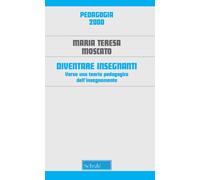 Diventare insegnanti. Verso una teoria pedagogica dell'insegnamento. Nuova ediz.