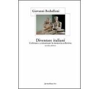Diventare italiani. Coltivare e comunicare la memoria collettiva
