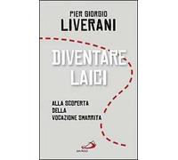 Diventare laici. Alla scoperta della vocazione smarrita