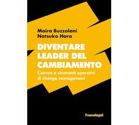 Diventare leader del cambiamento. Canvas e strumenti operativi di change management