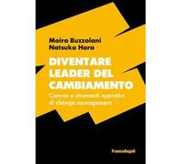 Diventare leader del cambiamento. Canvas e strumenti operativi di change management