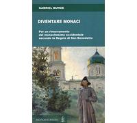 Diventare monaci. Per un rinnovamento del monachesimo occidentale secondo la regola di San benedetto
