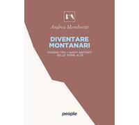 Diventare montanari – Viaggio tra i nuovi abitanti delle terre alte