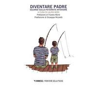 Diventare padre. Sguardi sulla paternità interiore