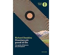 Diventare più grande di Dio. Una guida all'ateismo per principianti