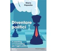 Diventare politici. Il coaching e il counseling per l'?agire politico