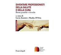Diventare professionisti della salute e della cura. Buone pratiche e ricerche