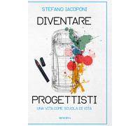 Diventare progettisti. Una vita come scuola di vita - 2023 - Mine
