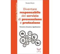 Diventare responsabile del servizio di prevenzione e protezione. Normativa, formazione, digitalizzazione