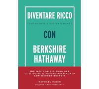 Diventare ricco cautamente e pazientemente con Bershire Hathaway: Iniziate con 330€ per costituire il vostro patrimonio con Warren Buffett