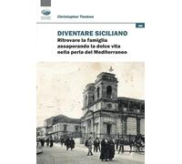 Diventare siciliano. Ritrovare la famiglia assaporando la dolce vita nella perla del Mediterraneo