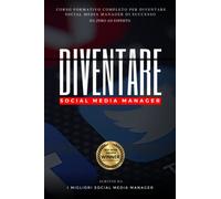Diventare Social Media Manager: Corso completo per diventare un social media manager di successo