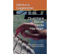 Diventare Social Media Manager: Guida Completa per Iniziare e Crescere nel Settore
